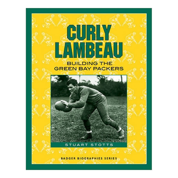 Curly Lambeau book cover featuring image of Curly surrounded by yellow with green border