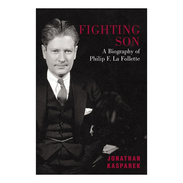 Fighting Son book cover featuring image of Phillip La Follette with black background