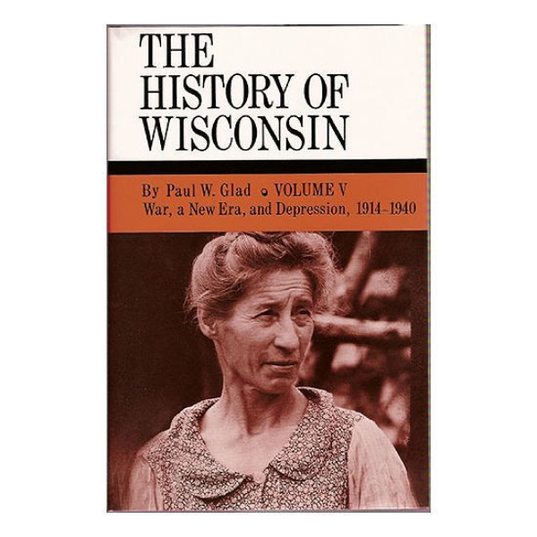 Picture of History of Wisconsin Volume V: War, a New Era, and Depression 1914-1940