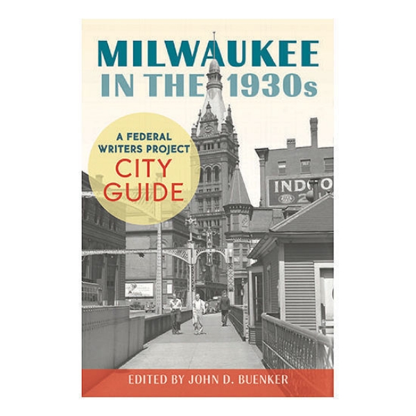 Milwaukee in the 1930s: A Federal Writers Project City Guide