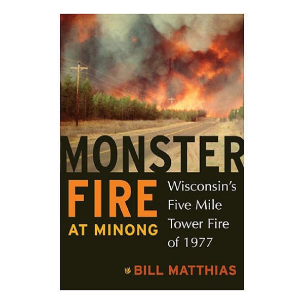 Picture of Monster Fire at Minong: Wisconsin’s Five Mile Tower Fire of 1977