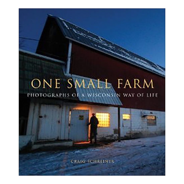 Picture of One Small Farm: Photographs of a Wisconsin Way of Life