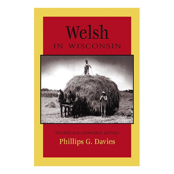 Welsh in Wisconsin book cover featuring a black and white photograph of a man on top of a giant hay bale being pulled by a couple of horses. 