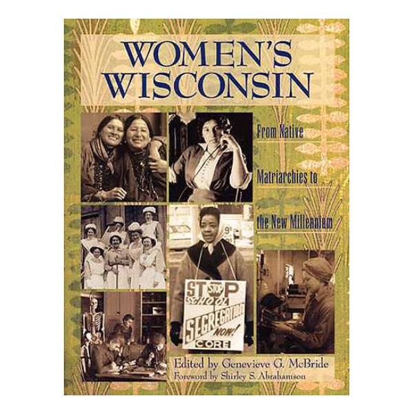 Picture of Women's Wisconsin: From Native Matriarchies to the New Millennium