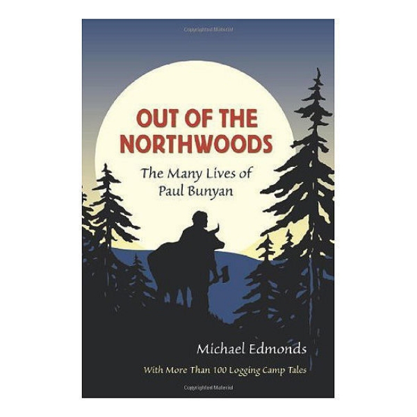 Picture of Out of the Northwoods: The Many Lives of Paul Bunyan