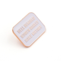 Well Behaved Women Rarely Make History Pin