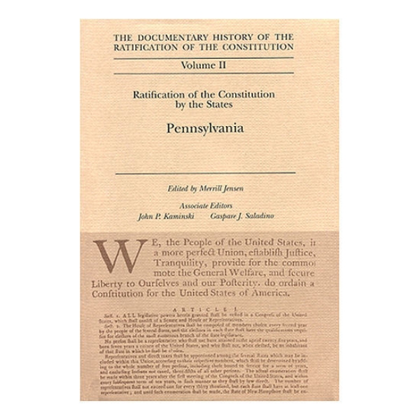 Documentary History of the Ratification of the Constitution Volume 2: Ratification by the States: Pennsylvania