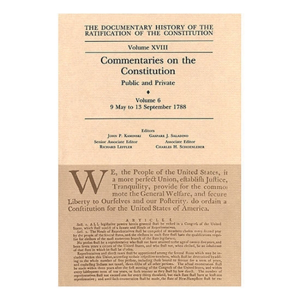 Documentary History of the Ratification of the Constitution Volume 18: Commentaries on the Constitution, no. 6