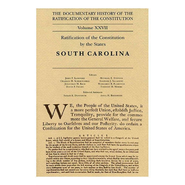 Documentary History of the Ratification of the Constitution, Volume 27, Ratification of the Constitution by the States: South Carolina