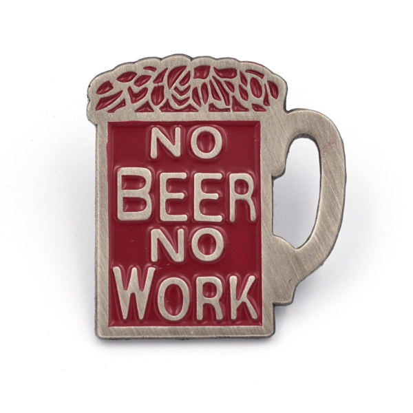 This beer stein shaped pin has a dark red background with a silver outlining of the mug and beer foam.  The silver text reads "No Beer No Work".