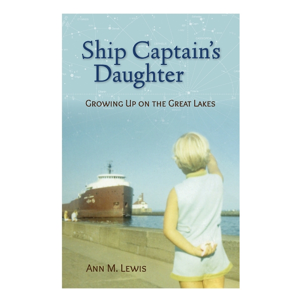 Ship Captain’s Daughter: Growing Up on the Great Lakes