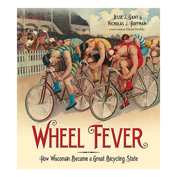 Wheel Fever: How Wisconsin Became a Great Bicycling State