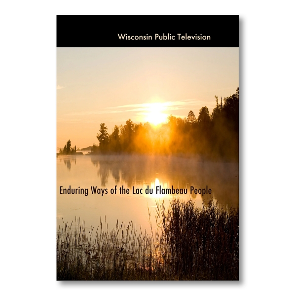 A photograph of a lake in Northern Wisconsin with the title "Enduring Ways of the Lac du Flambeau People," written in black