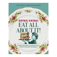 Book cover of "Extra! Extra! Eat All About it!" with a photo of a white plate with floral design, and a title overlay over the plate. An illustration of a woman holding a plate with a sandwich.