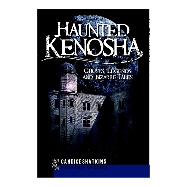 Front cover of "Haunted Kenosha: Ghosts, Legends and Bizarre Tales" with the title largely written in white at the top and an illustration of a moon and a building