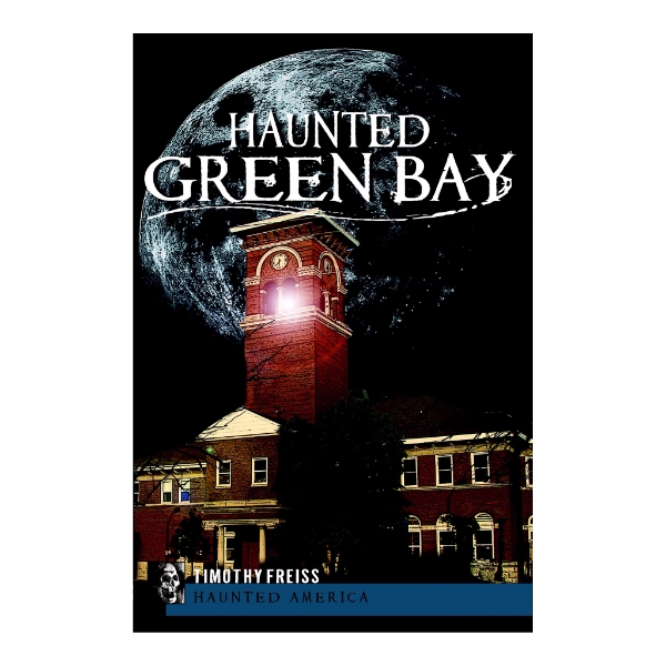 Front cover of "Haunted Green Bay" with the title written in white at the top and an illustration  of a moon and a building 