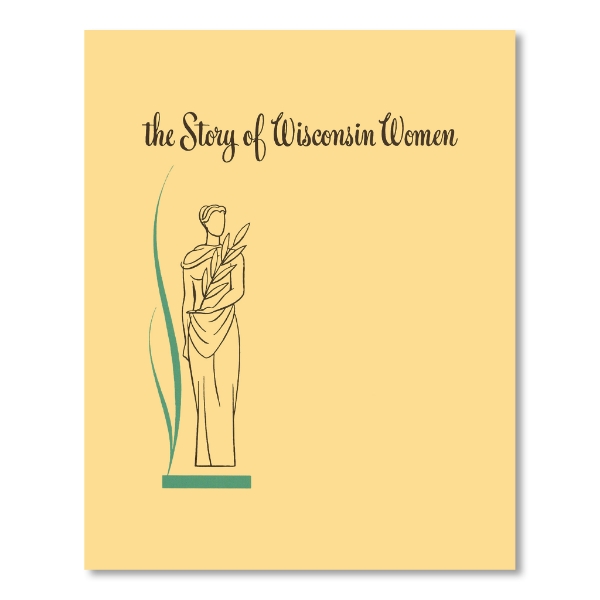 Book cover of "The Story of Wisconsin Women" with simple line illustration of a woman over a yellow background. Title at top in cursive.