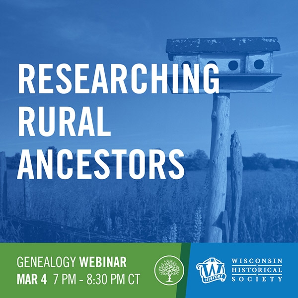 Image tile promoting a WHS genealogy webinar titled "Researching Rural Ancestors" in March of 2025.