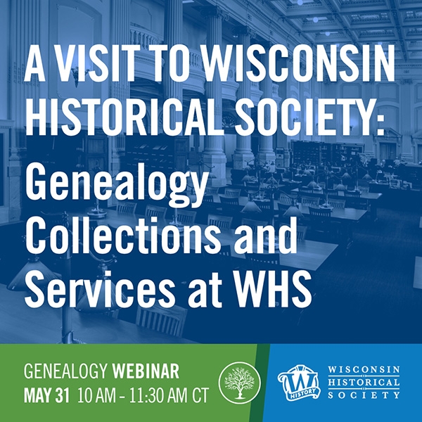 Image tile promoting a genealogy webinar about the Wisconsin Historical Society's genealogy collections, May of 2025.